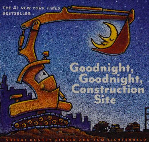 Goodnight, goodnight, construction site : Rinker, Sherri Duskey : Free  Download, Borrow, and Streaming : Internet Archive